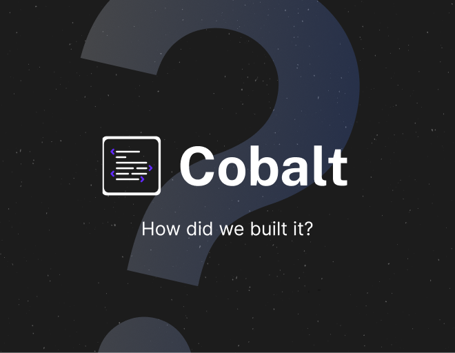 Image of: Why did we build Cobalt?